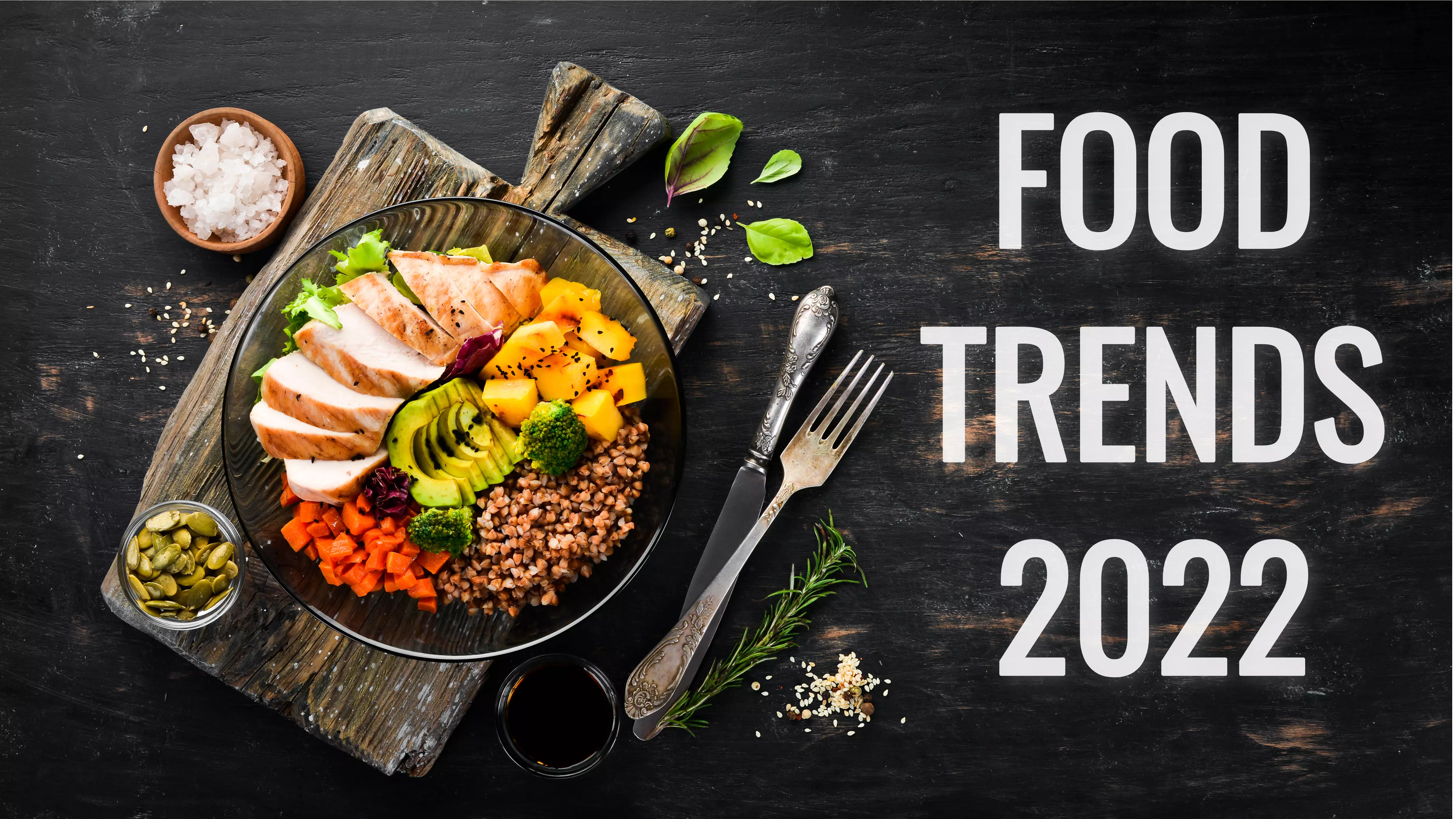 Top 7 food trends that will dictate the food industry in 2022