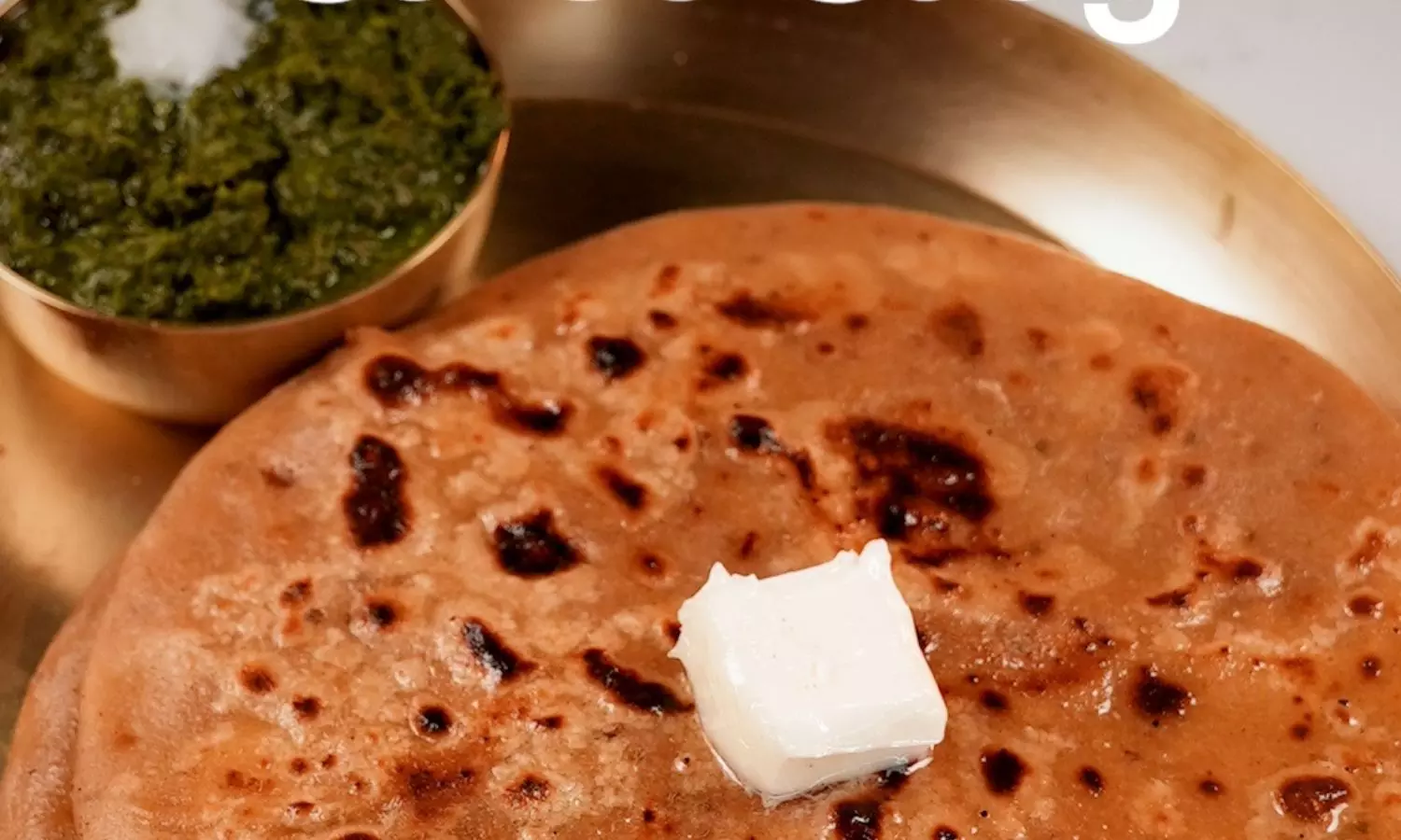 Sattu Paratha with Sarson Saag